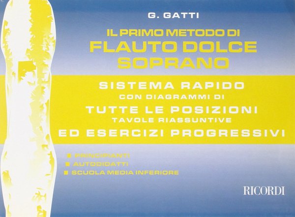 Il Primo Metodo di Flauto Dolce Soprano - G.Gatti - Ricordi - MLR419